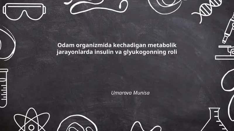 Odam organizmida kechadigan metabolik jarayonlarda insulin va glyukogonning roli