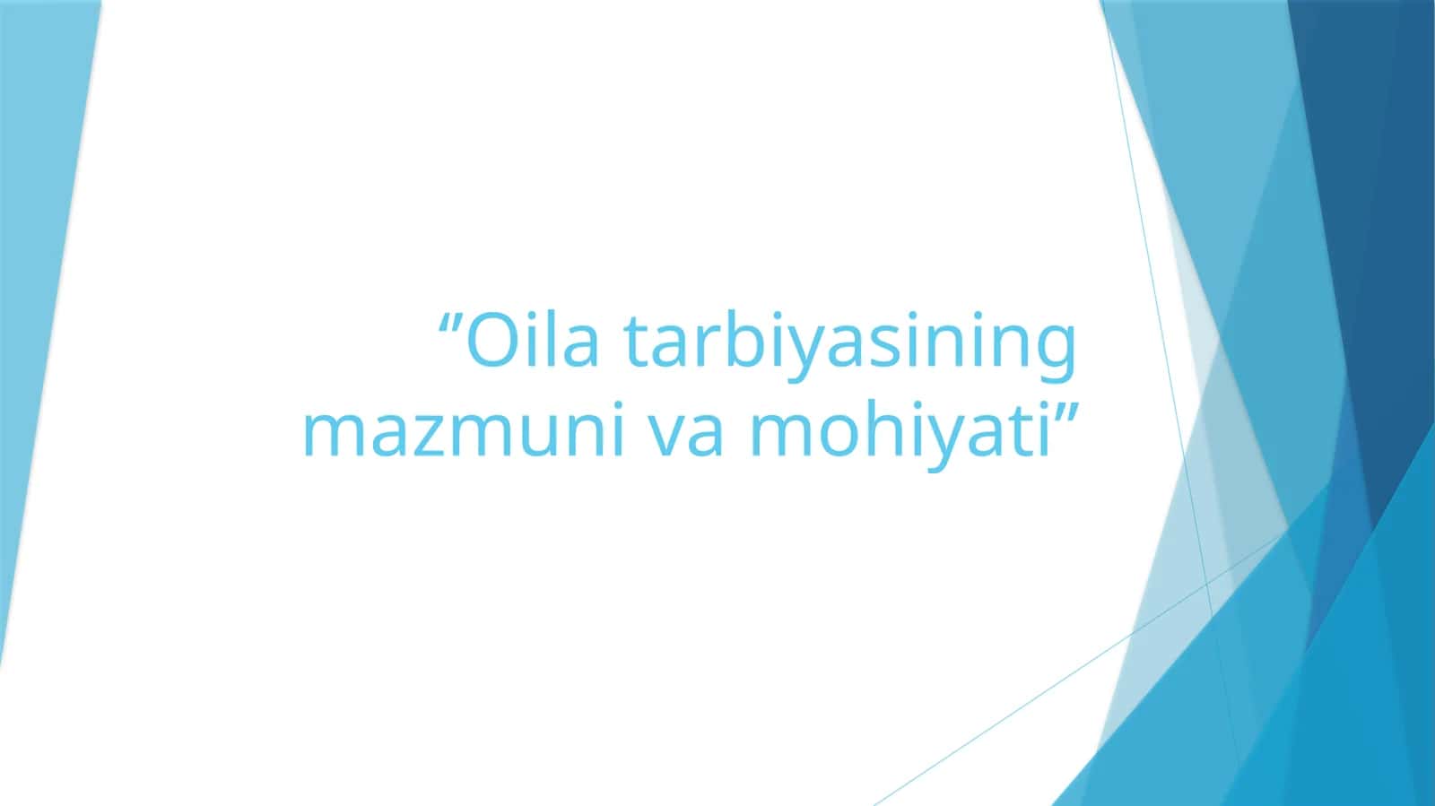Oilatarbiyasining mazmuni va mohiyati