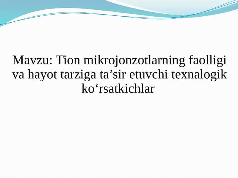 Tion mikrojonzotlarning faolligi va hayot tarziga ta’sir etuvchi texnalogik ko‘rsatkichlar