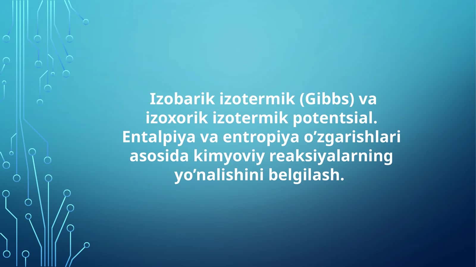 Izobarik izotermik (Gibbs) va izoxorik izotermik potentsial. Entalpiya va entropiya o'zgarishlari as