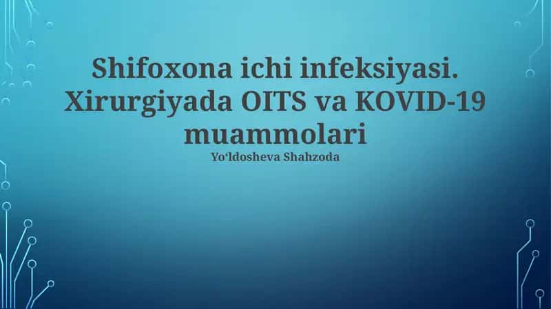 Shifoxona ichi infeksiyasi. Xirurgiyada OITS va KOVID-19 muammolari