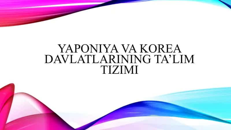 Yaponiya va Korea davlatlarining ta’lim tizimi
