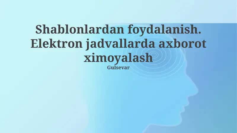 Shablonlardan foydalanish. Elektron jadvallarda axborot ximoyalash