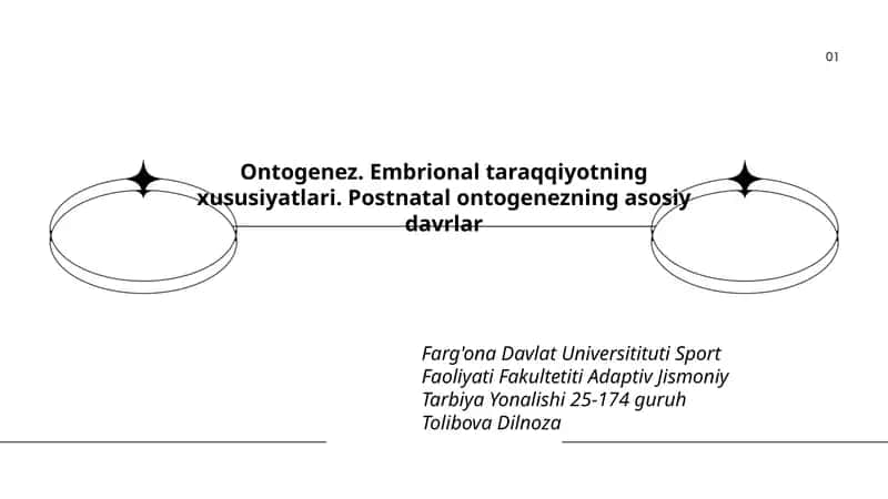 Ontogenez. Embrional taraqqiyotning xususiyatlari. Postnatal ontogenezning asosiy davrlar