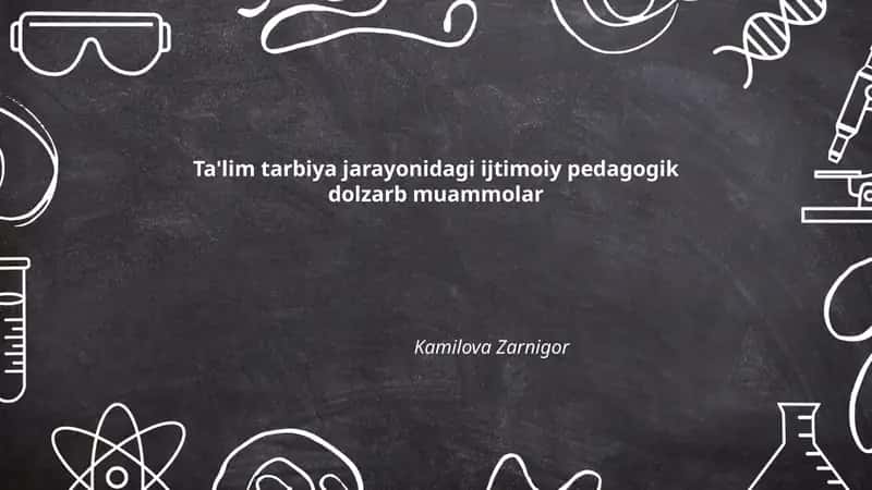 Ta'lim tarbiya jarayonidagi ijtimoiy pedagogik dolzarb muammolar