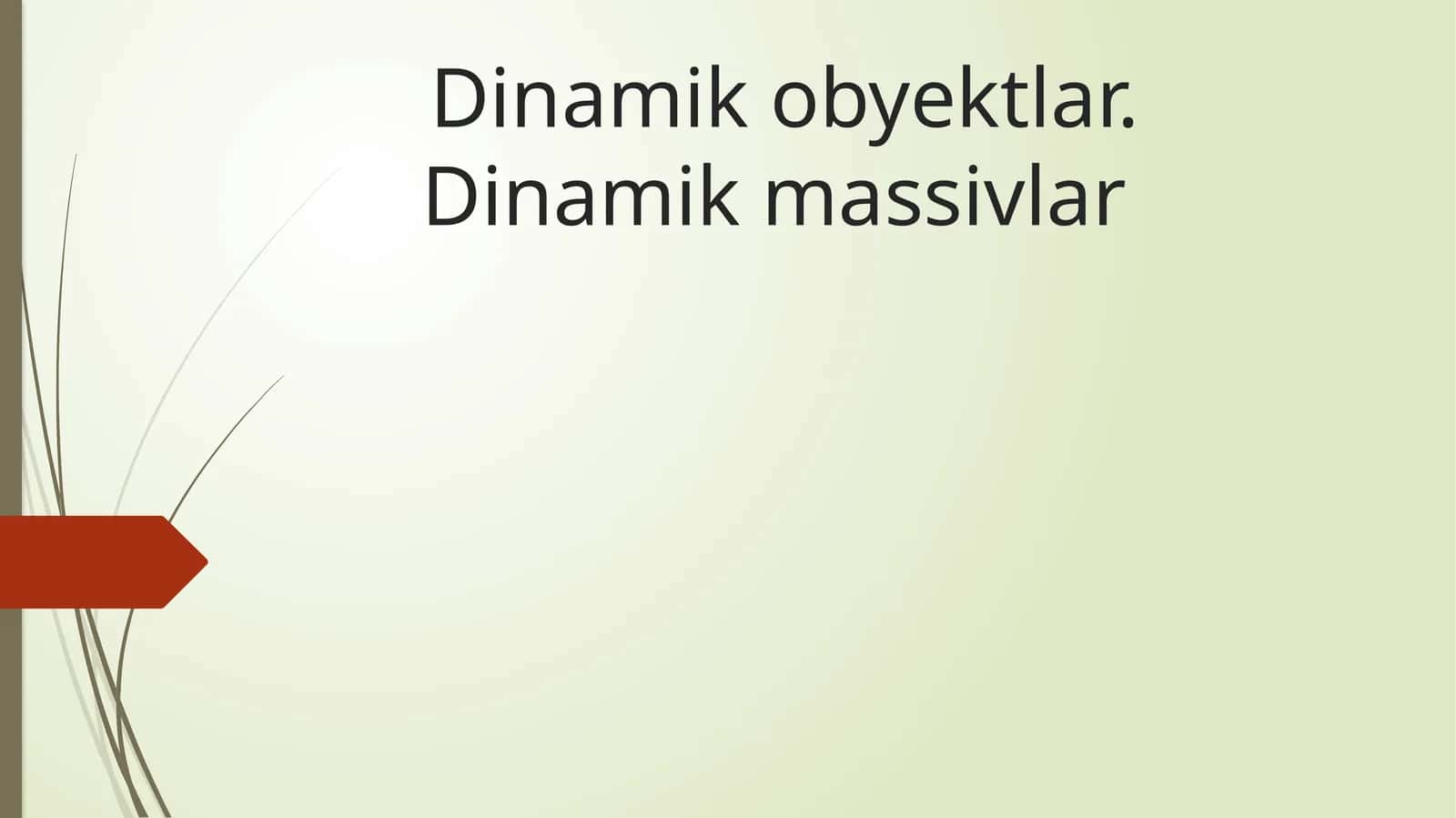 Dinamik obyektlar. Dinamik massivlar