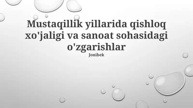 Mustaqillik yillarida qishloq xo'jaligi va sanoat sohasidagi o'zgarishlar