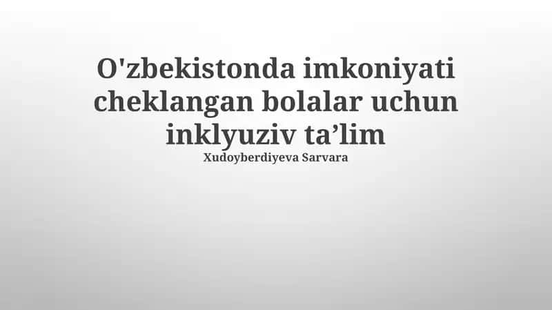 O'zbekistonda imkoniyati cheklangan bolalar uchun inklyuziv ta’lim