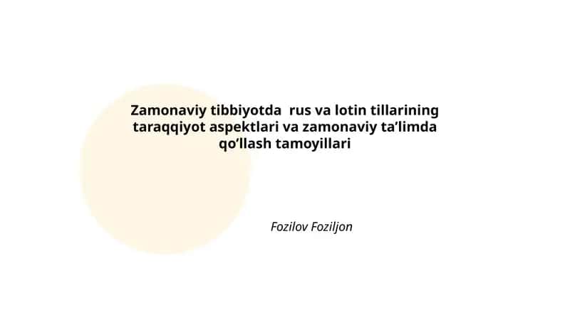 Zamonaviy tibbiyotda rus va lotin tillarining taraqqiyot aspektlari va zamonaviy ta’limda qo’llash tamoyillari