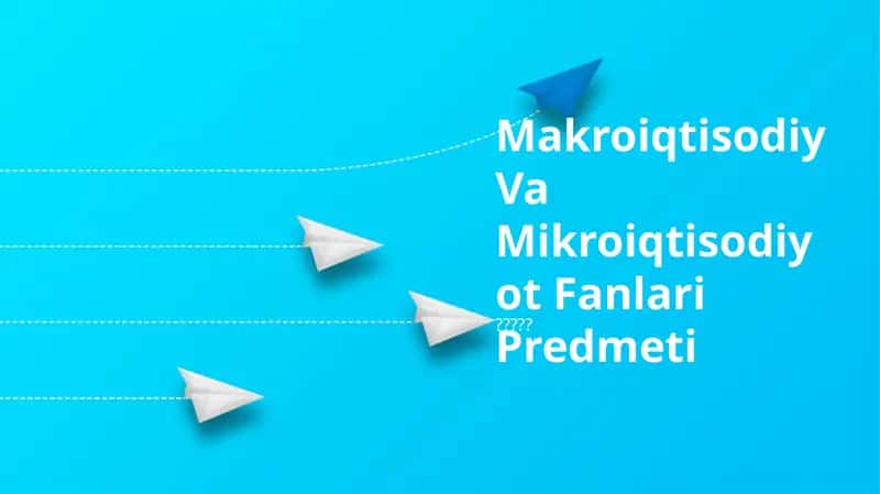 Makroiqtisodiy Va Mikroiqtisodiyot Fanlari Predmeti