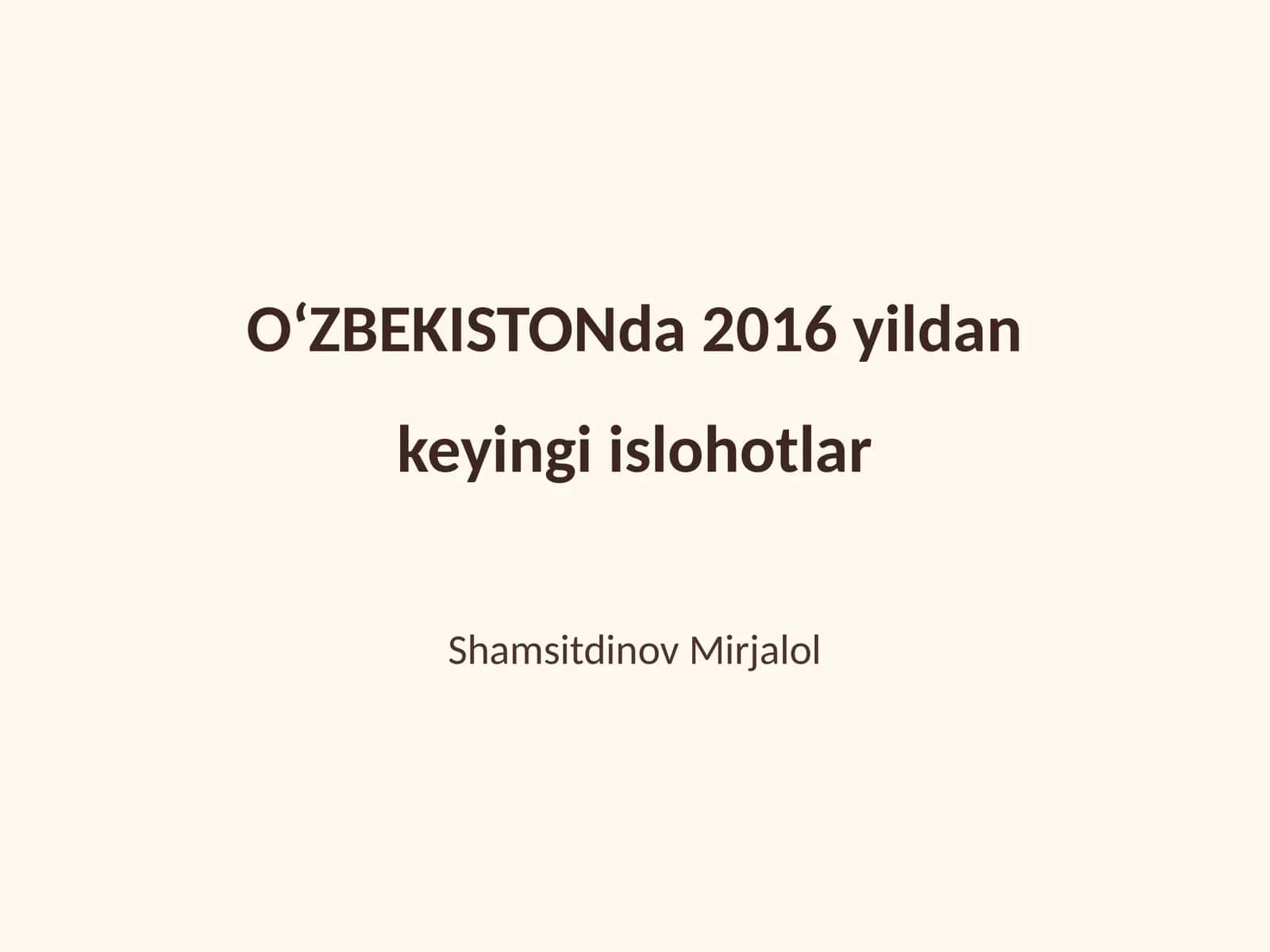 OʻZBEKISTONda 2016 yildan keyingi islohotlar