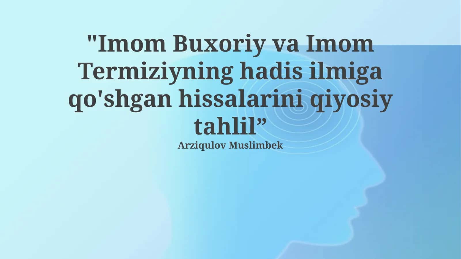 Imom al-Buxoriy va Imom at-Termiziy, hayot yo‘li va ilmiy meros