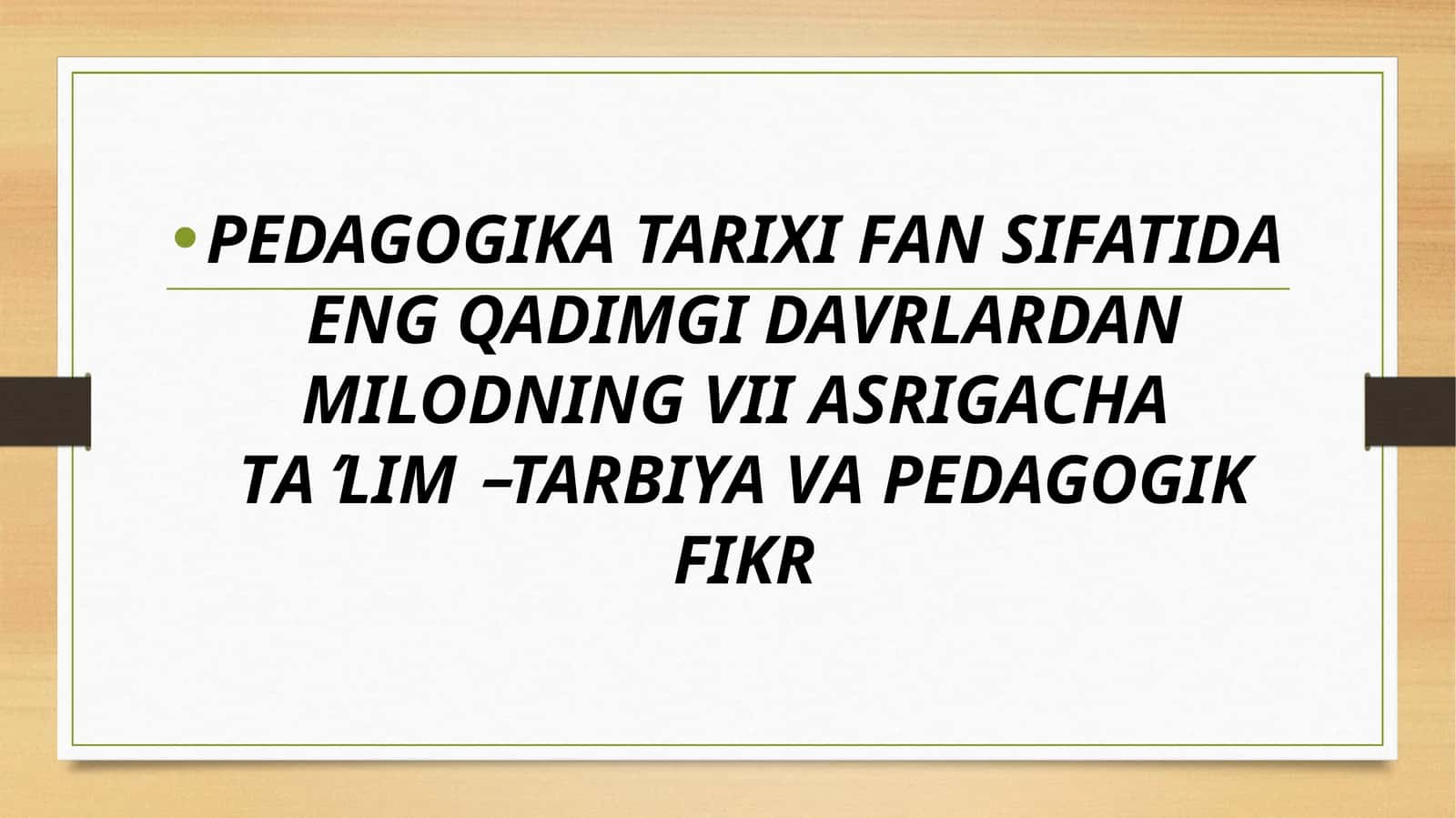 PEDAGOGIKA TARIXI FAN SIFATIDA ENG QADIMGI DAVRLARDAN MILODNING VII ASRIGACHA TAʼLIM–TARBIYA VA PEDAGOGIK FIKR