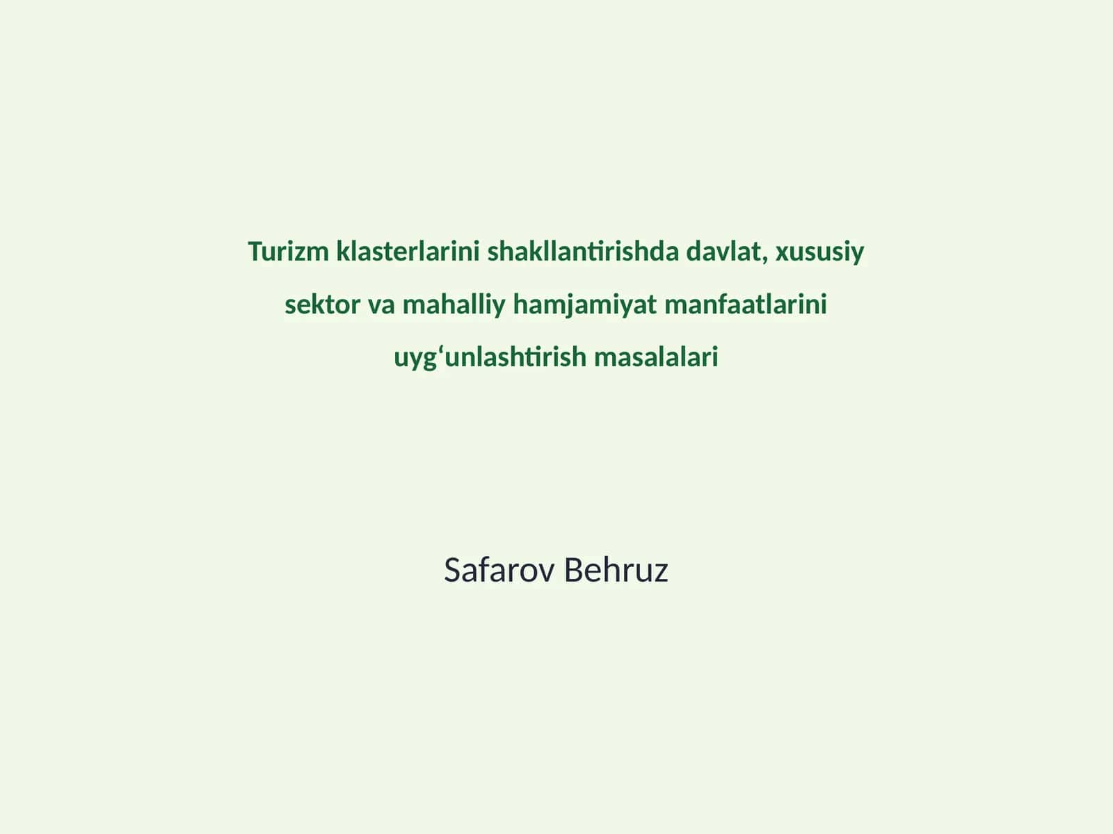 Turizm klasterlarini shakllantirishda davlat, xususiy sektor va mahalliy hamjamiyat manfaatlarini uyg‘unlashtirish masalalari