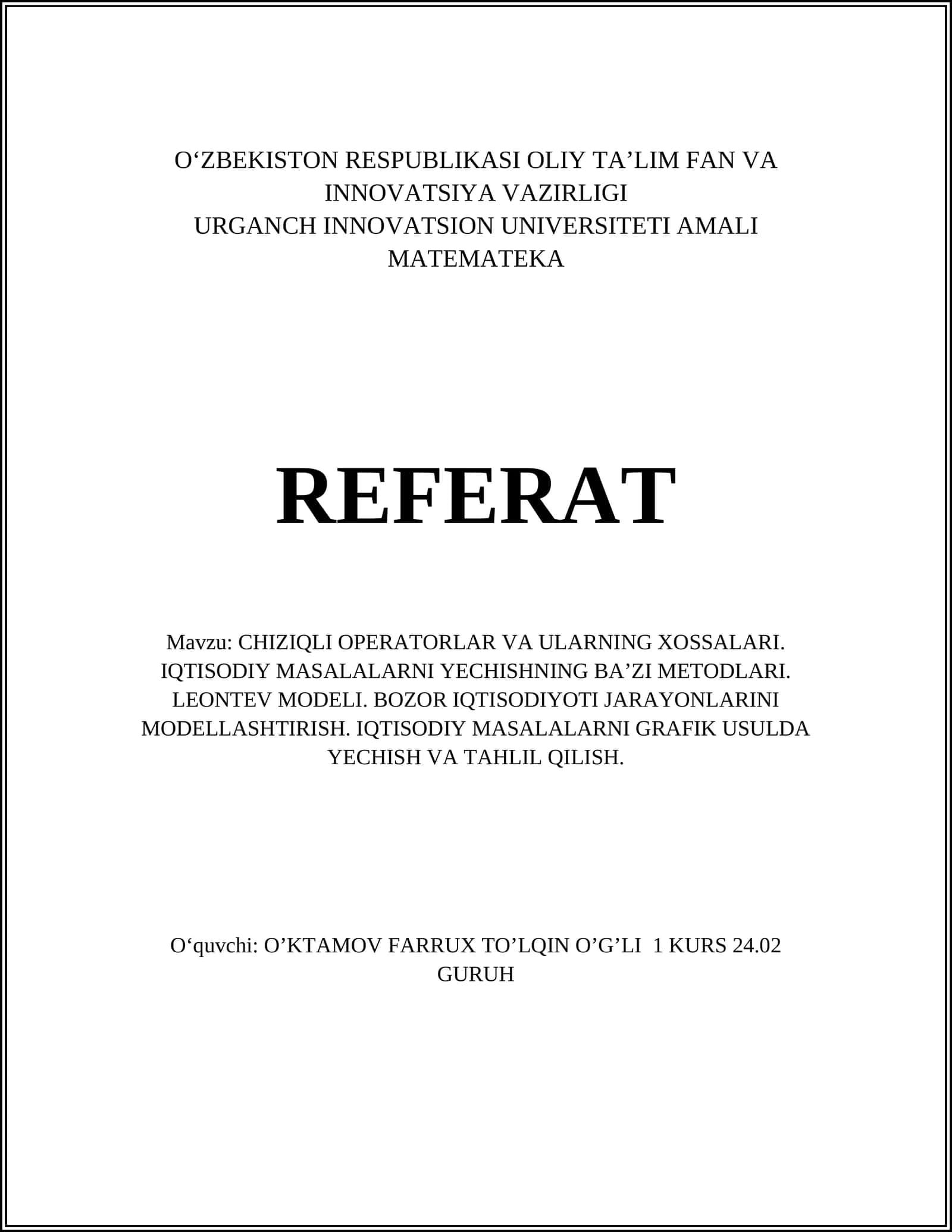 CHIZIQLI OPERATORLAR VA ULARNING XOSSALARI. IQTISODIY MASALALARNI YECHISHNING BA’ZI METODLARI. LEONTEV MODELI. BOZOR IQTISODIYOTI JARAYONLARINI MODELLASHTIRISH. IQTISODIY MASALALARNI GRAFIK USULDA YECHISH VA TAHLIL QILISH