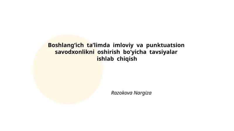 Boshlang‘ich ta’limda imloviy va punktuatsion savodxonlikni oshirish boʻyicha tavsiyalar ishlab chiqish