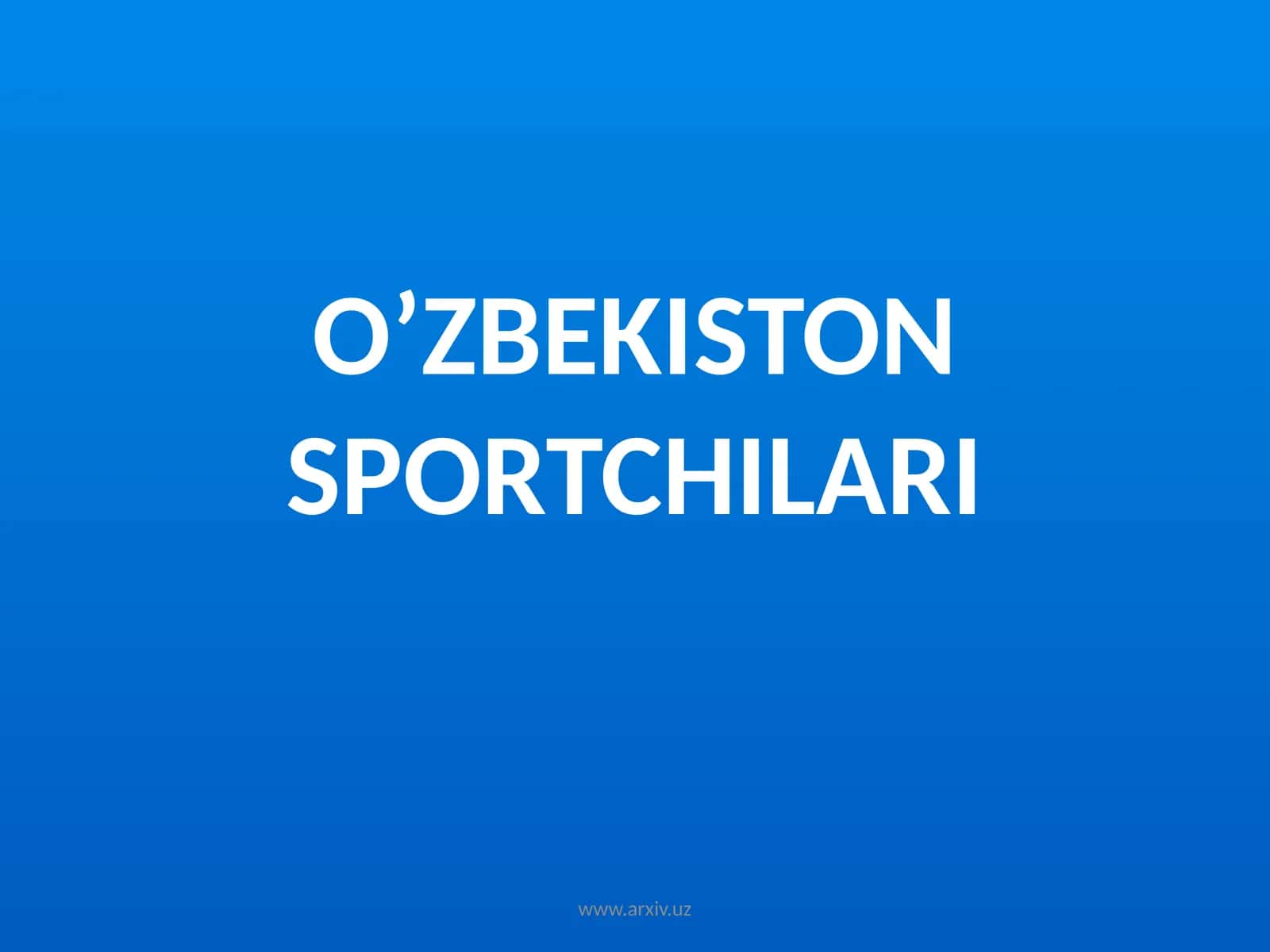 O’ZBEKISTON SPORTCHILARI