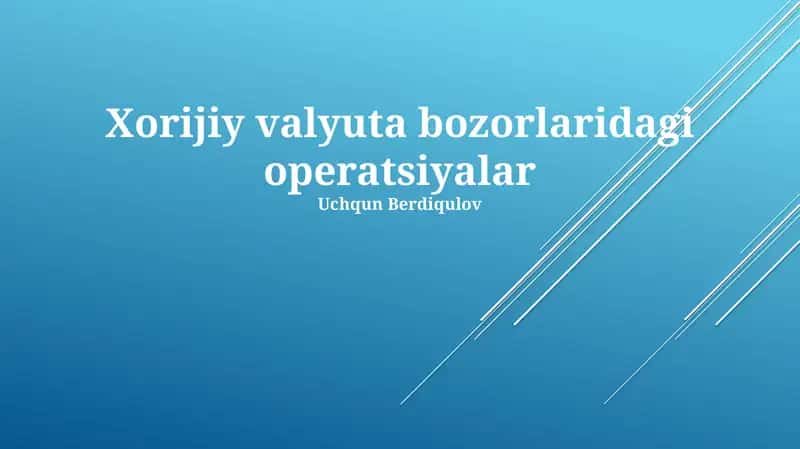 Xorijiy valyuta bozorlaridagi operatsiyalar