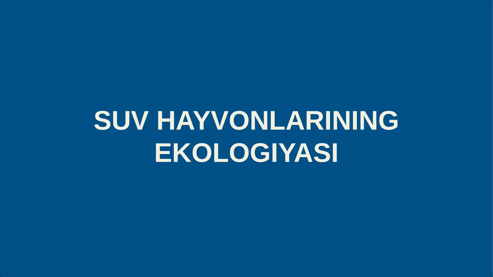 SUV HAYVONLARINING EKOLOGIYASI