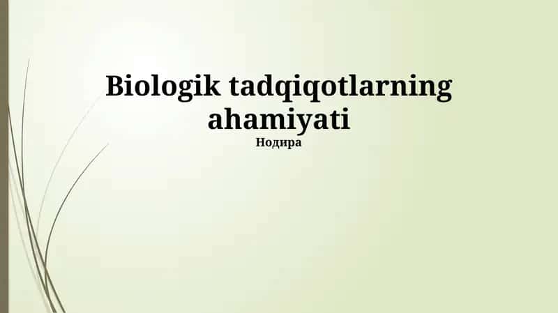 Biologik tadqiqotlarning ahamiyati