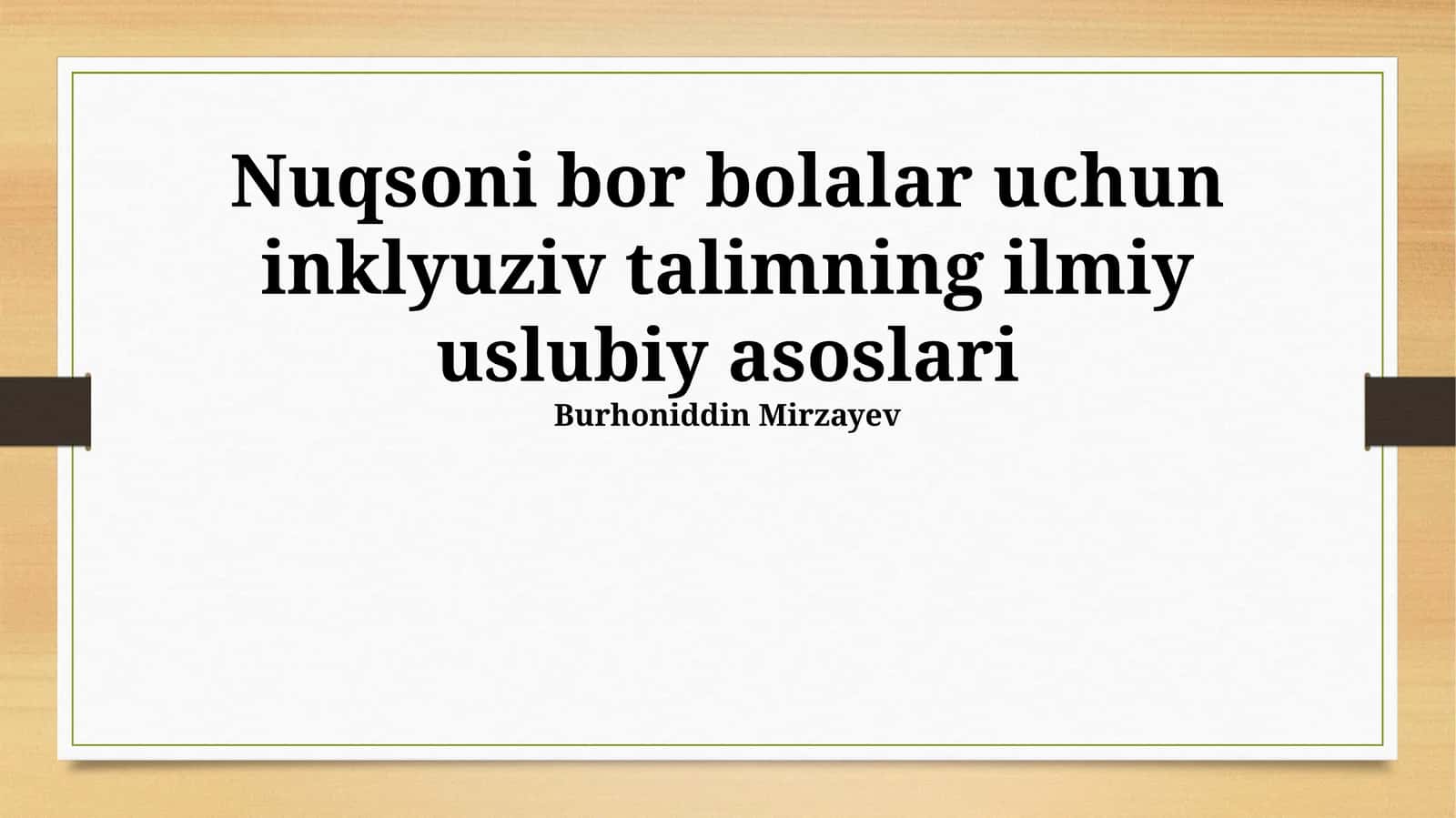 Nuqsoni bor bolalar uchun inklyuziv talimning ilmiy uslubiy asoslari