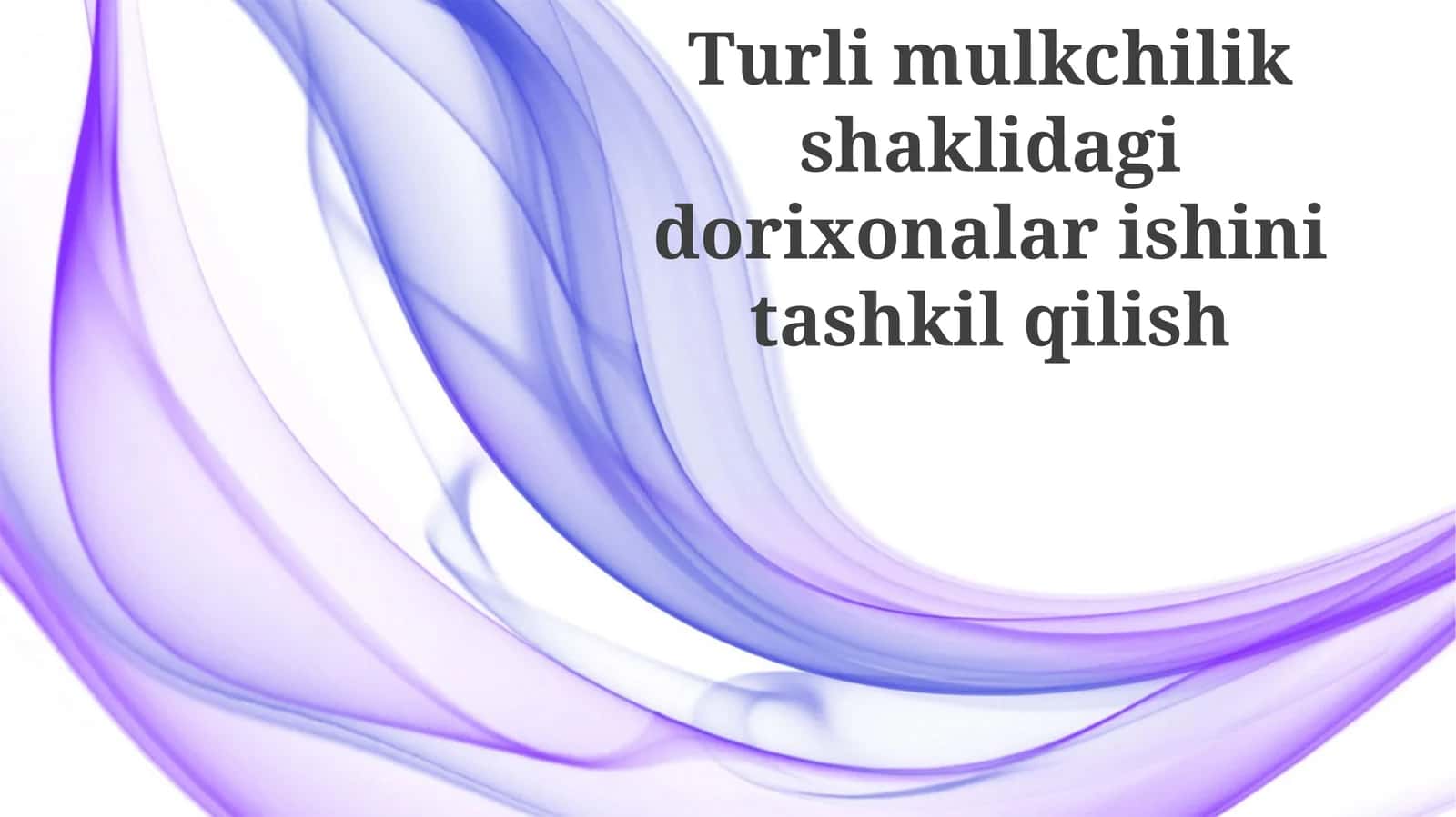 Turli mulkchilik shakllariga ega dorixonalar faoliyatining tashkil etilishi