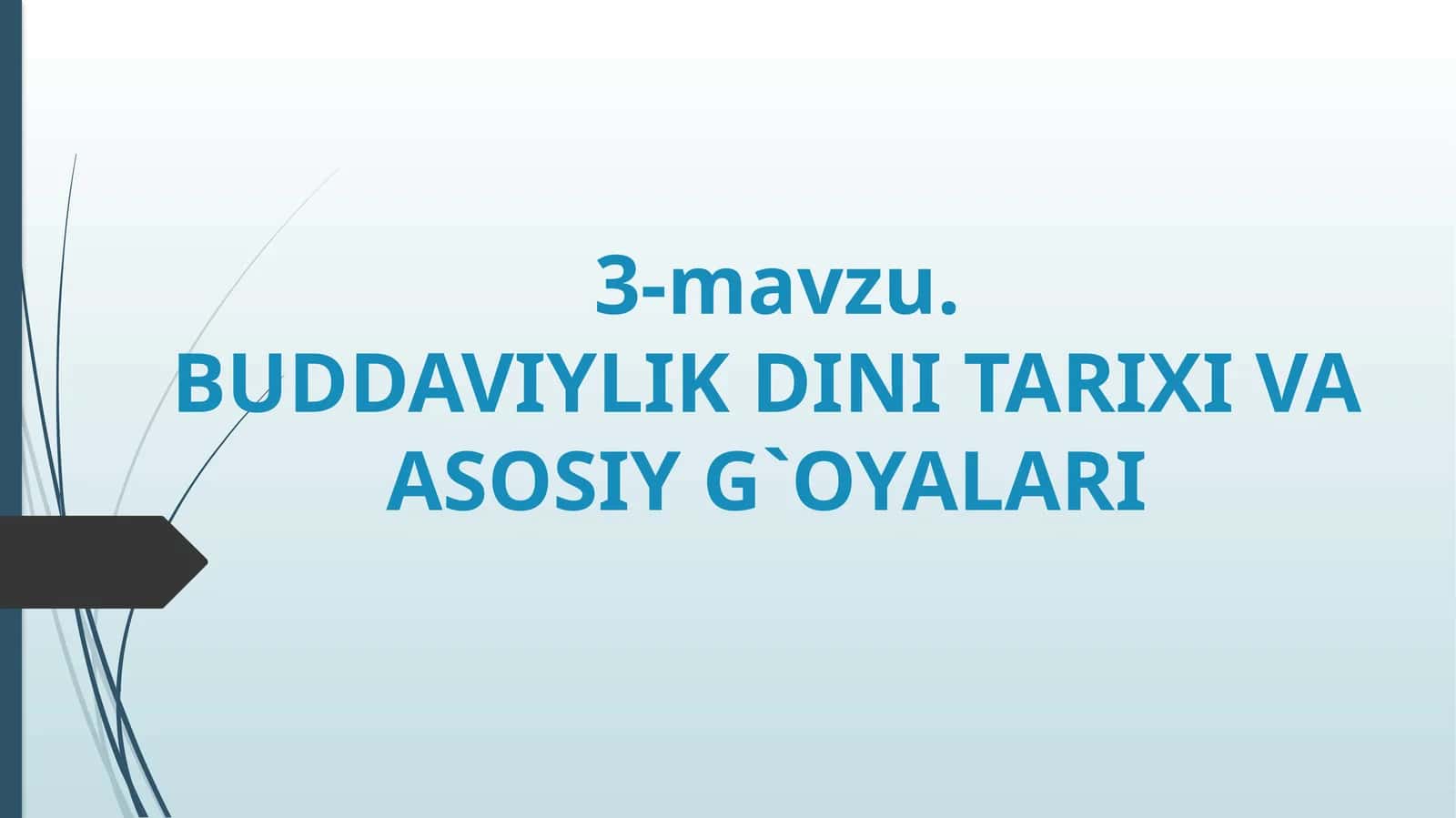 BUDDAVIYLIK DINI TARIXI VAASOSIY G`OYALARI