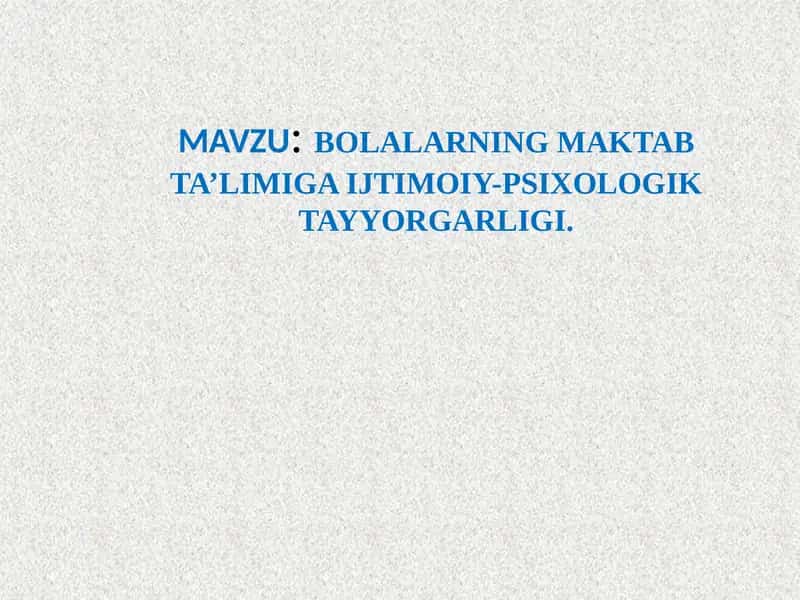 BOLALARNING MAKTAB TA’LIMIGA IJTIMOIY-PSIXOLOGIK TAYYORGARLIGI