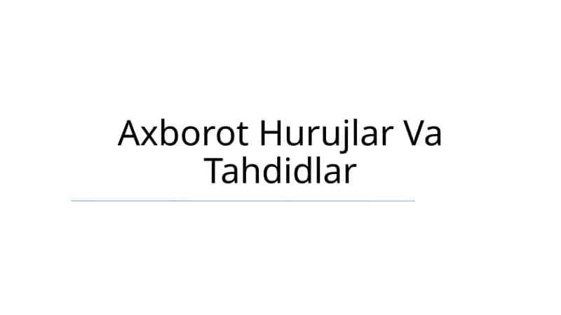 Axborot Hurujlar Va Tahdidlar