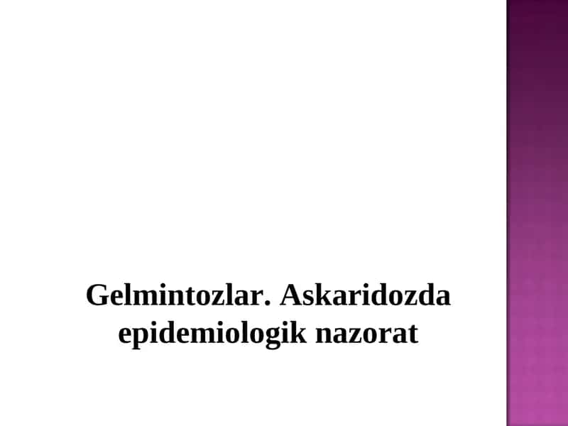 Gelmintozlar. Askaridozda epidemiologik nazorat