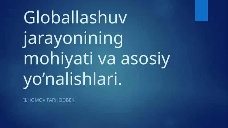 Globallashuv jarayonining mohiyati va asosiy yo’nalishlari