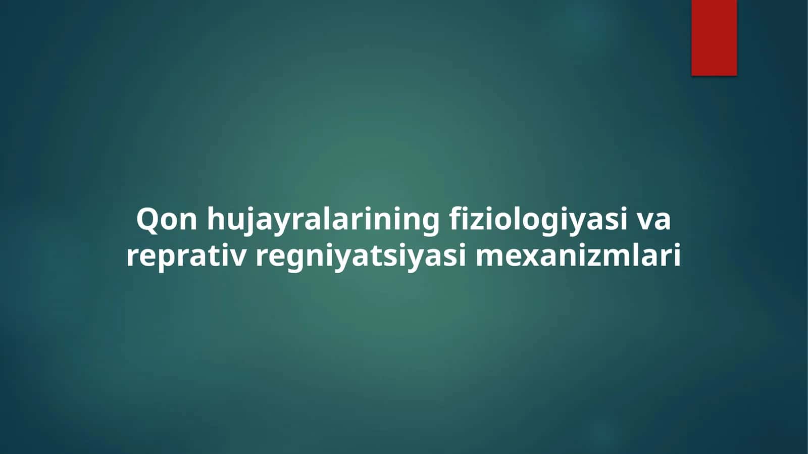Qon hujayralarining fiziologiyasi va reprativ regniyatsiyasi mexanizmlari