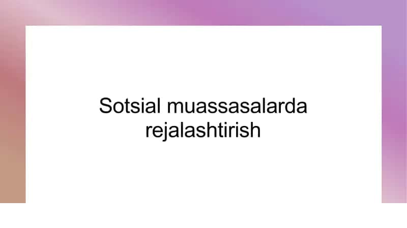 Sotsial muassasalarda rejalashtirish