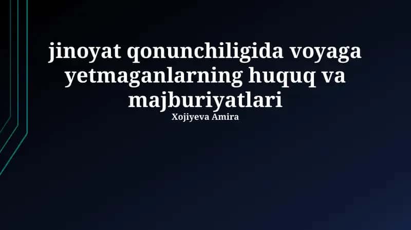 Jinoyat qonunchiligida voyaga yetmaganlarning huquq va majburiyatlari