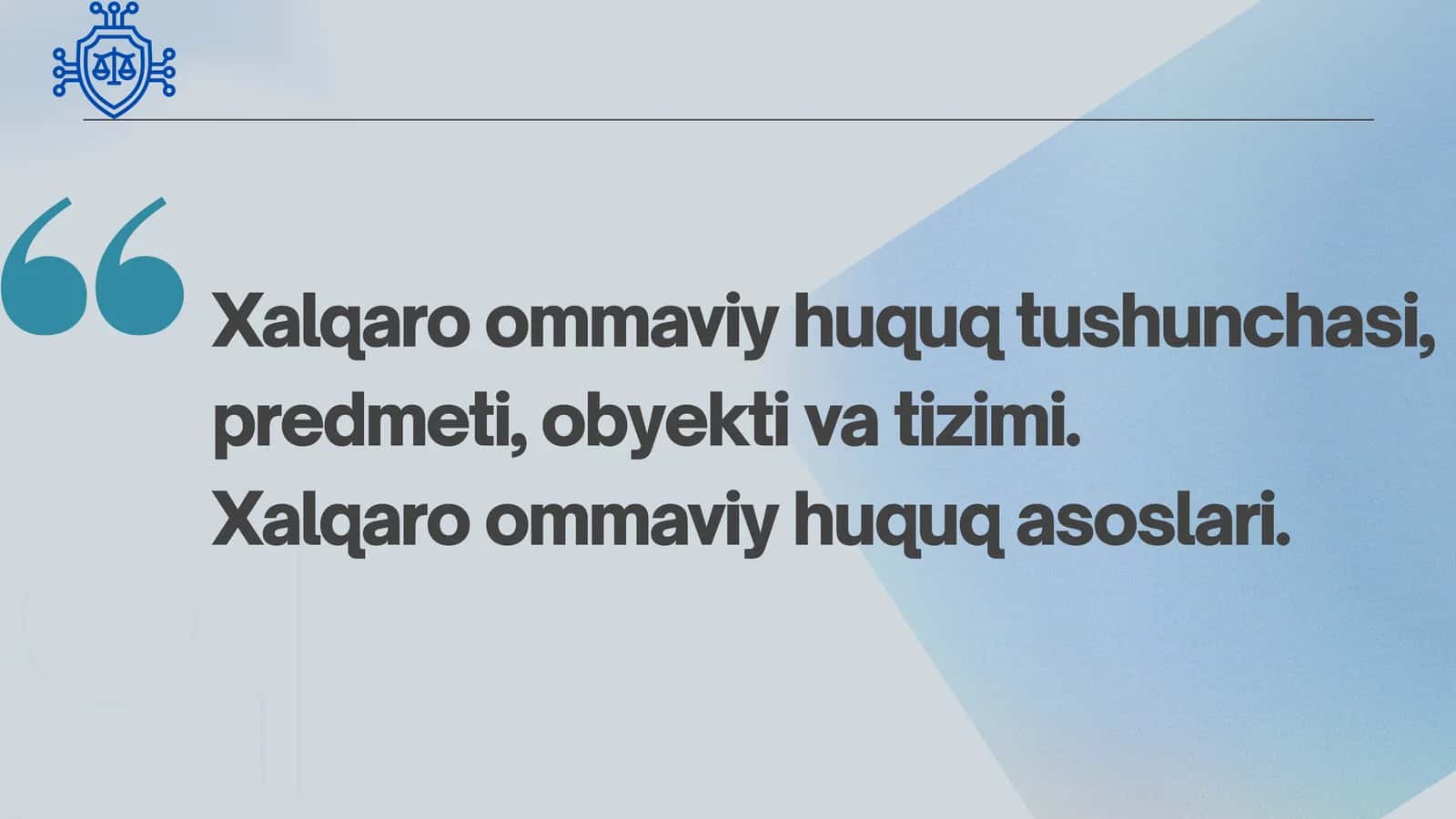 Xalqaro ommaviy huquq tushunchasi, predmeti, obyekti va tizimi. Xalqaro ommaviy huquq asoslari