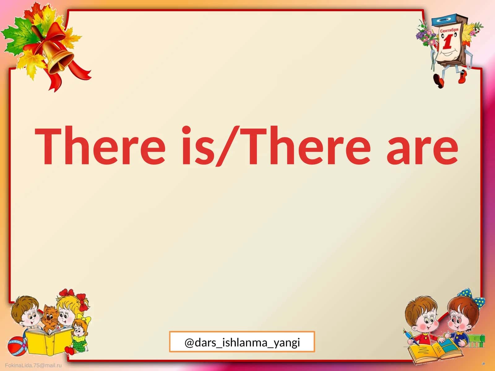 Konstruktsiya “there is/there are” va uning tashqi qak'ida (dars ishlanma)