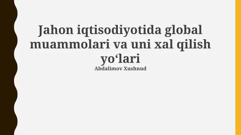 Jahon iqtisodiyotida global muammolari va uni xal qilish yo'llari