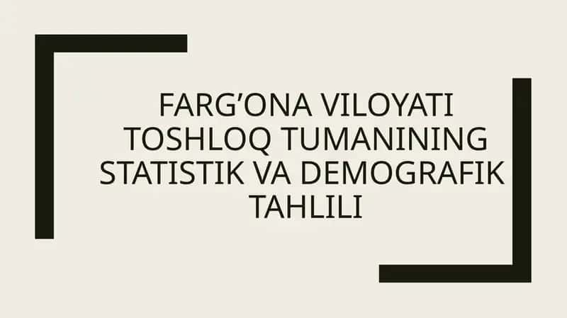 Farg’ona Viloyati Toshloq Tumanining STATISTIK VA DEMOGRAFIK TAHLILI