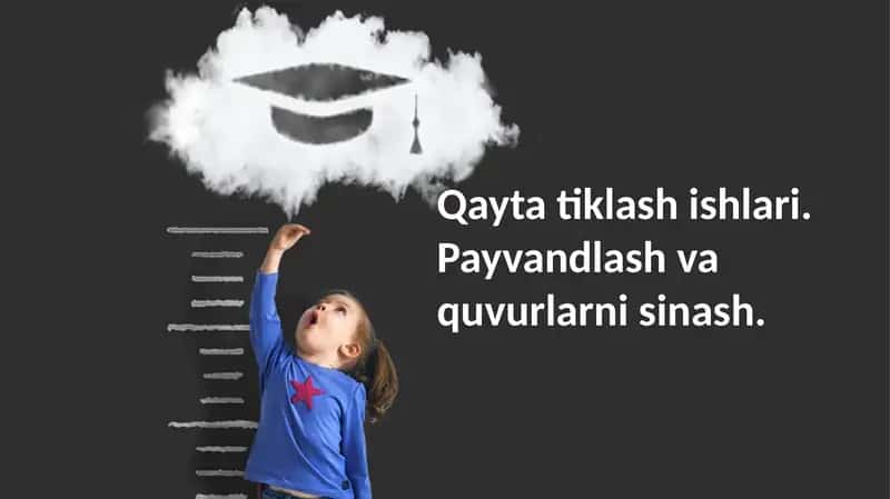 Ta'mirlash ishlarida payvandlash va quvurlarni sinovdan o'tkazish