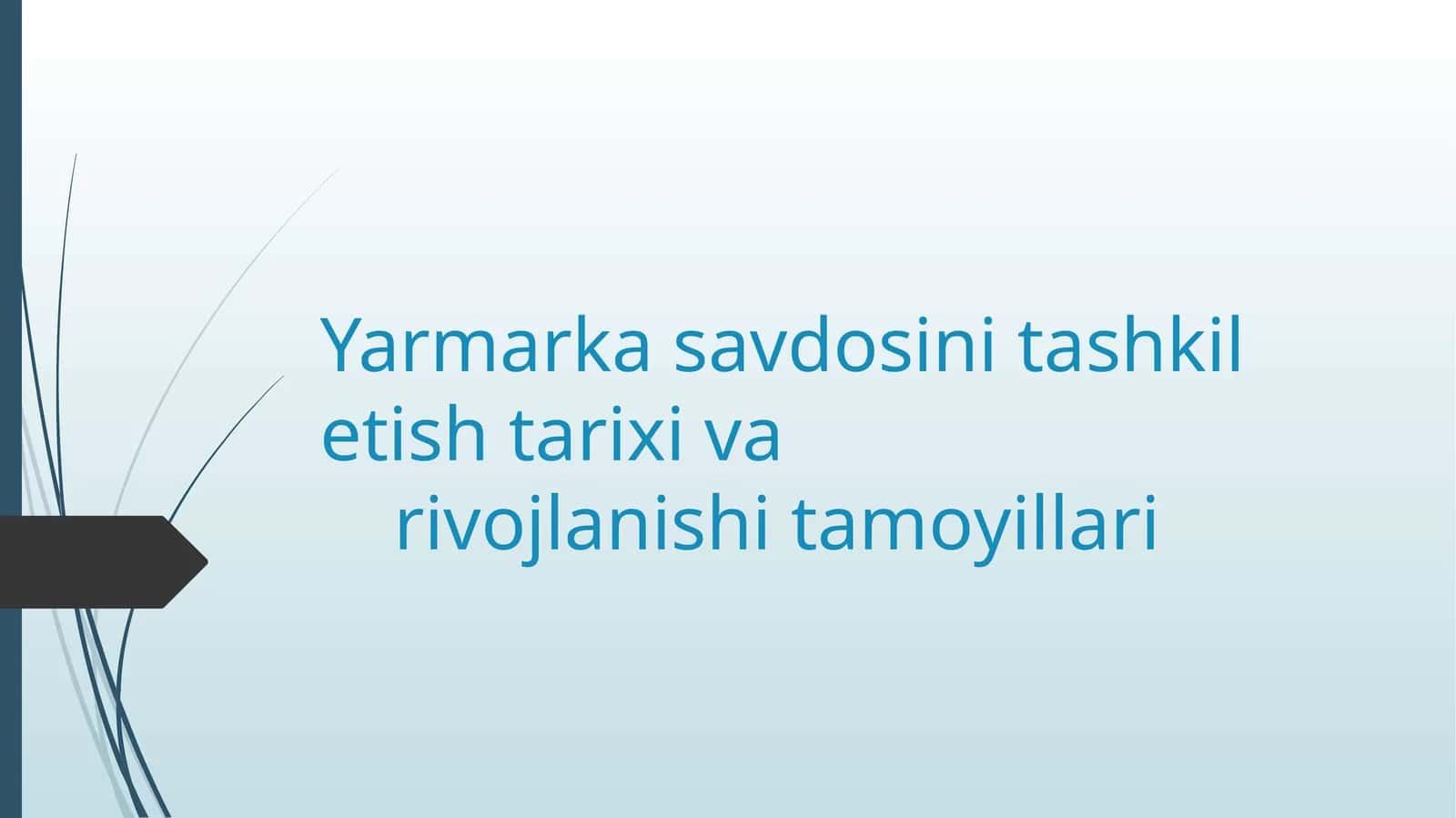 Yarmarka savdоsini tashkil etish tarixi varivоjlanishi tamоyillari