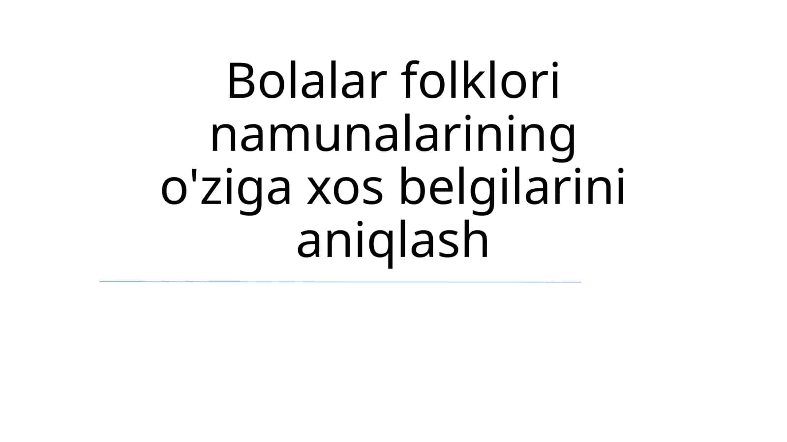 Bolalar folklorining o'ziga xos belgilarini aniqlash
