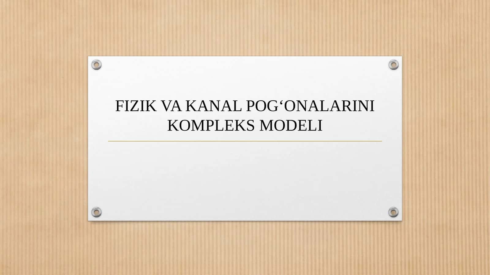 FIZIK VA KANAL POG‘ONALARINI KOMPLEKS MODELI