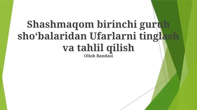 Shashmaqomning birinchi guruh shoʻbalaridan Ufarlarni tinglash va tahlil qilish