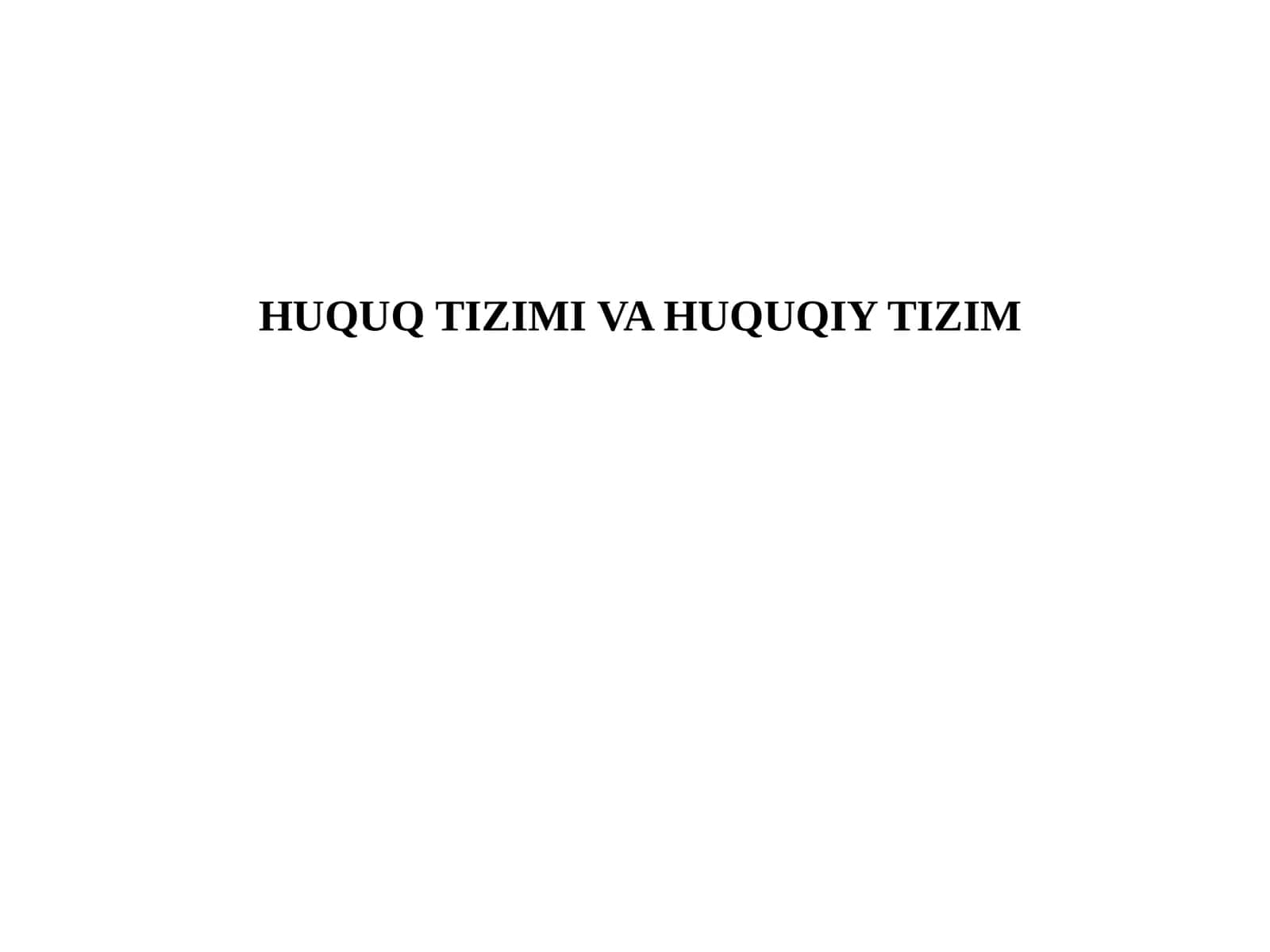 HUQUQ TIZIMI VA HUQUQIY TIZIM