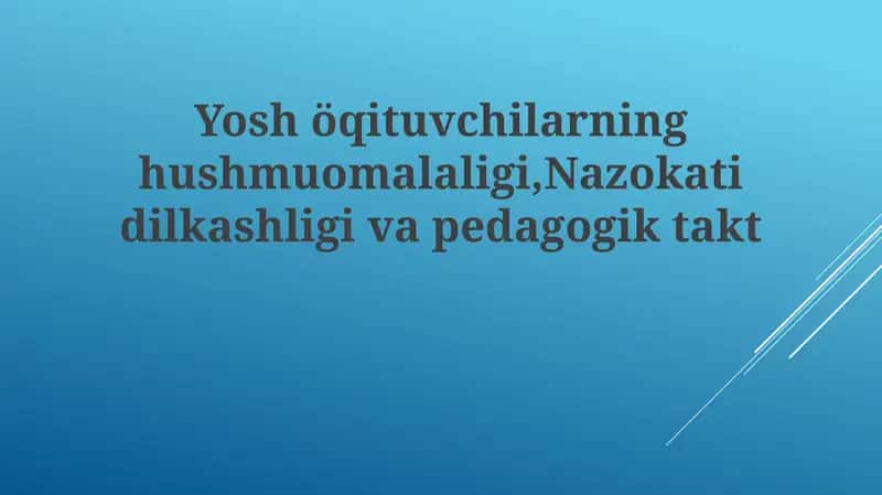Yosh o'qituvchilarning odobi va nozikligi