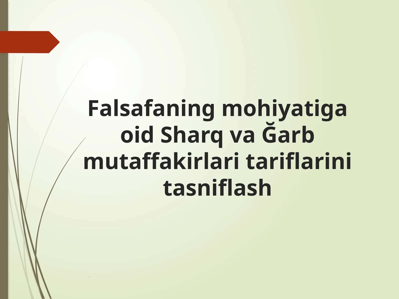 Falsafaning mohiyatiga oid Sharq va G'arb mutaffakkirlari tariflarini tasniflash