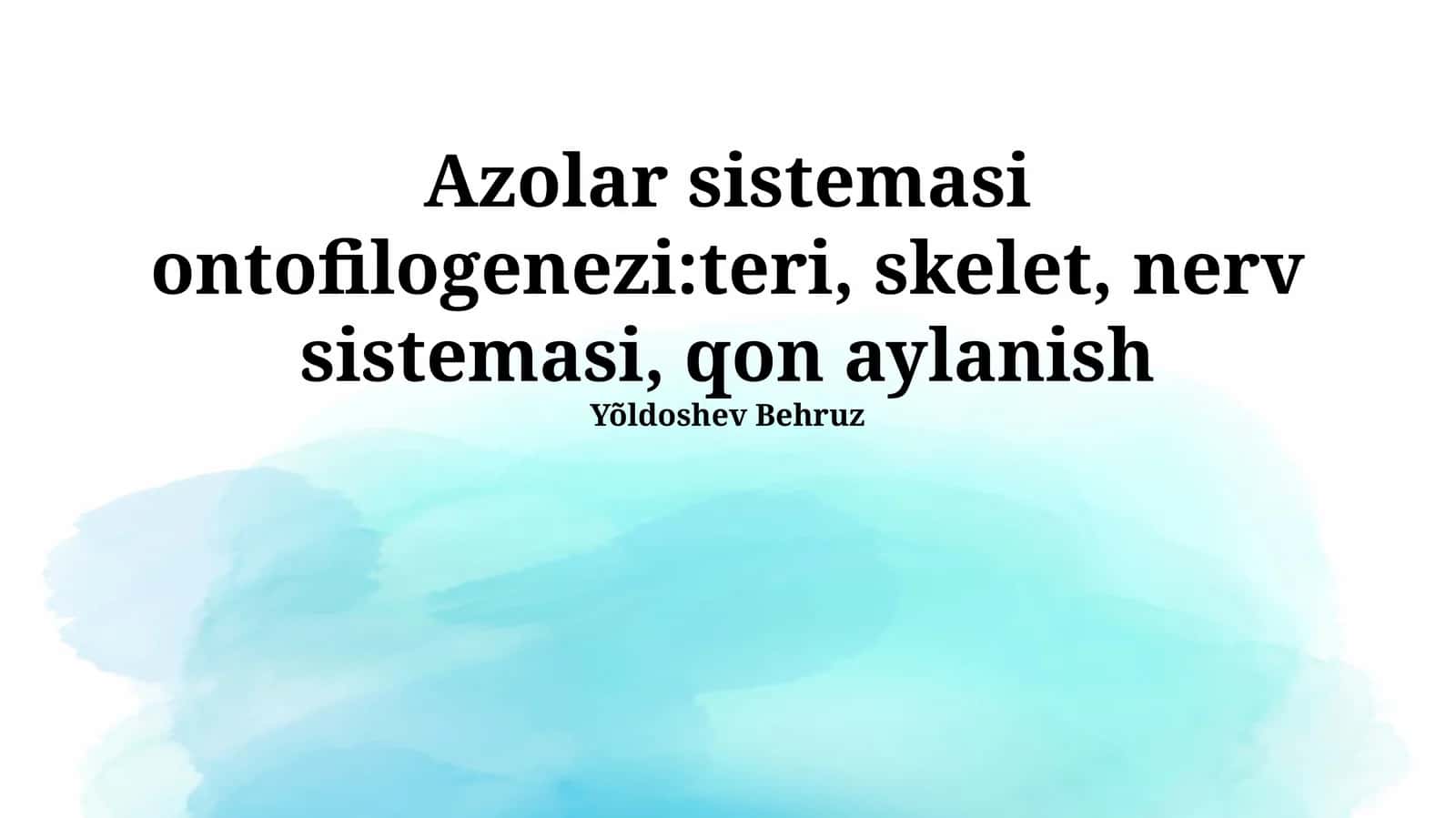 Azolar sistemasi ontofilogenezi: teri, skelet, nerv sistemasi, qon aylanish