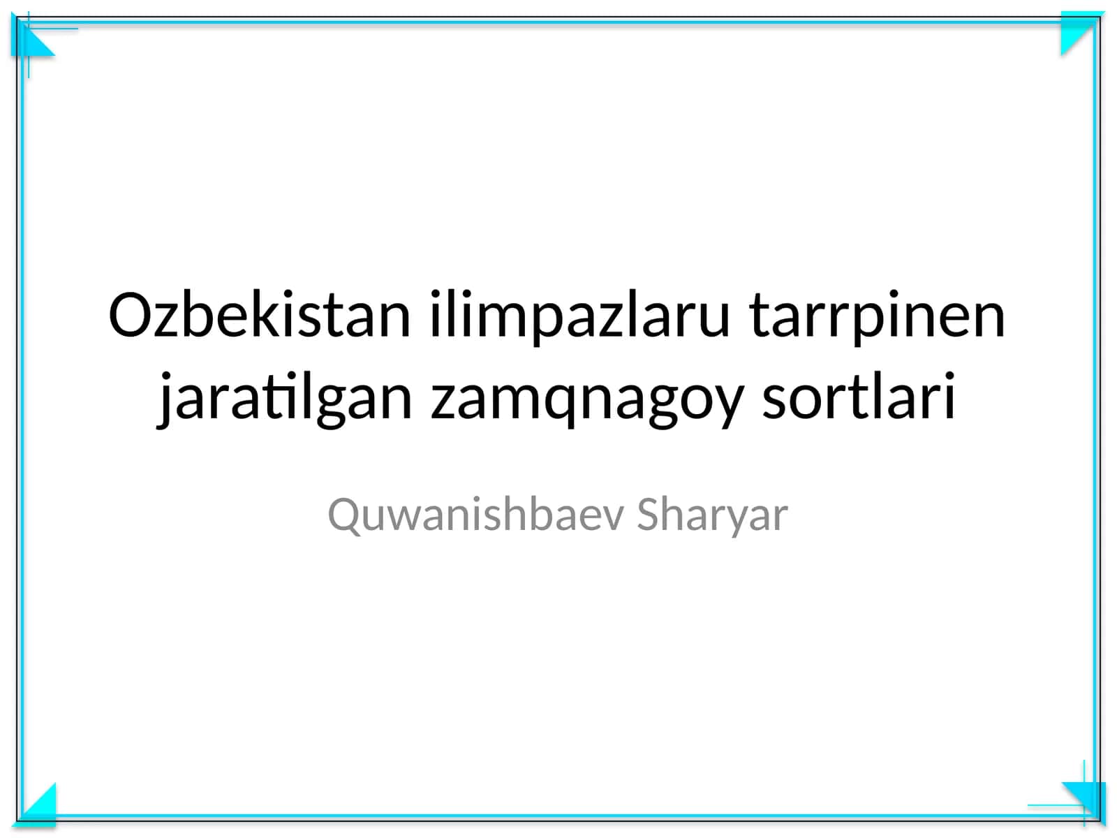 Ozbekistan ilimpazlaru tarrpinen jaratilgan zamqnagoy sortlari