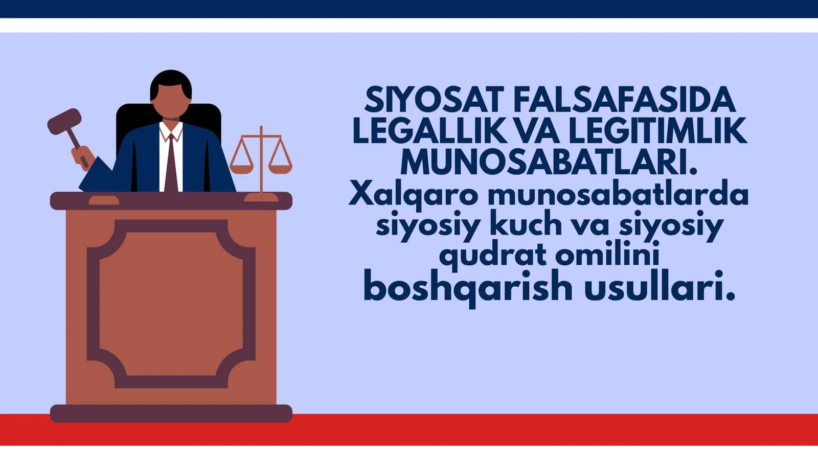 SIYOSAT FALSAFASIDA LEGALLIK VA LEGITIMLIK MUNOSABATLARI. Xalqaro munosabatlarda siyosiy kuch va siyosiy qudrat omilini boshqarish usullari.