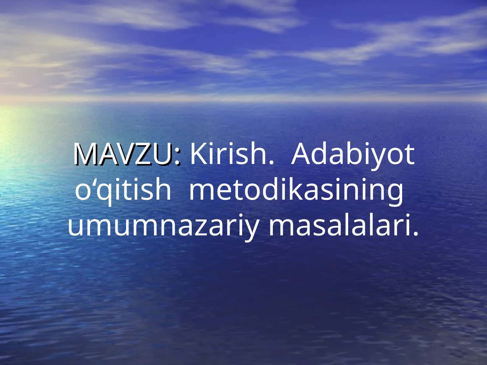 Kirish. Adabiyot o‘qitish metodikasining umumnazariy masalalari.